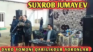 SUXROB JUMAYEV - DARD YOMONI QARILIKDUR YORONLAR