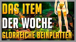 Das Phänomen Glorreiche Beinplatten - Das Item Der Woche Wow Gold Guide Bfa 8.1 Deutsch