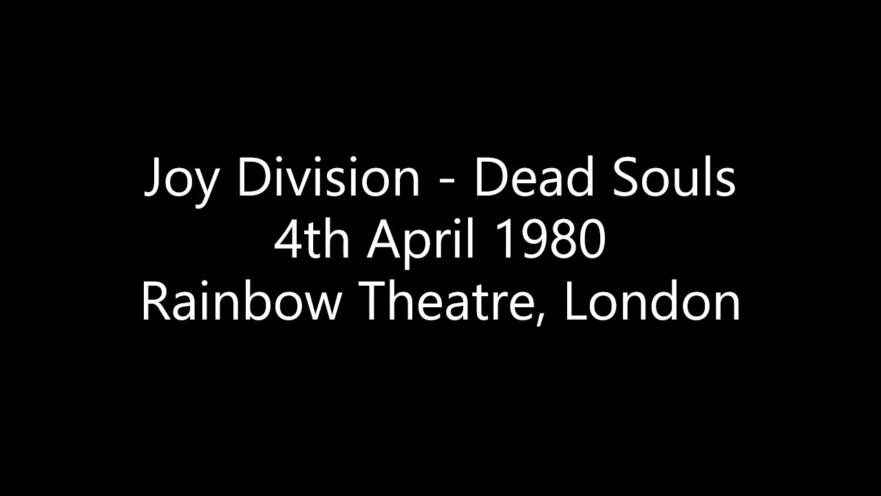 Joy Division - Dead Souls - Rainbow, London - 4th April 1980