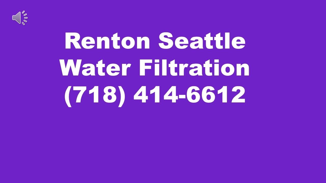 Renton Seattle Water Filtration (718) 4146612 Renton Seattle New