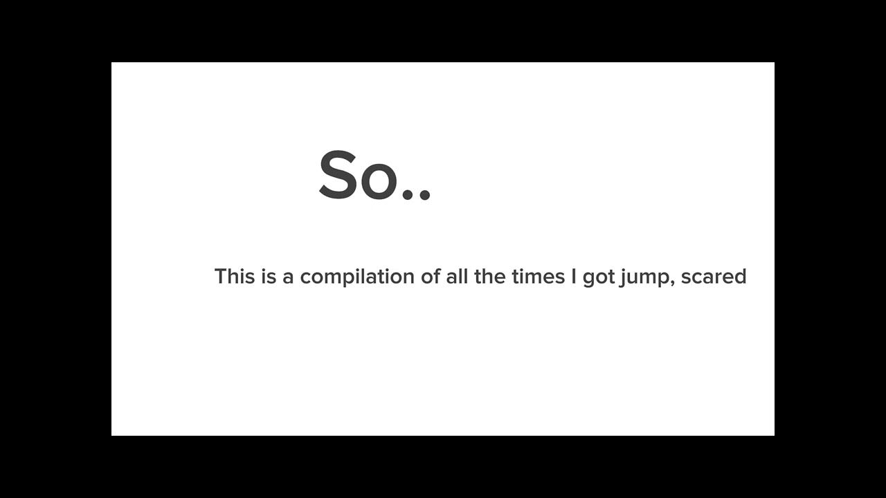 How many times I’ve been jump, scared YouTube