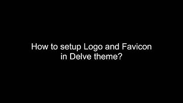 How to setup Logo and Favicon in Delve Theme