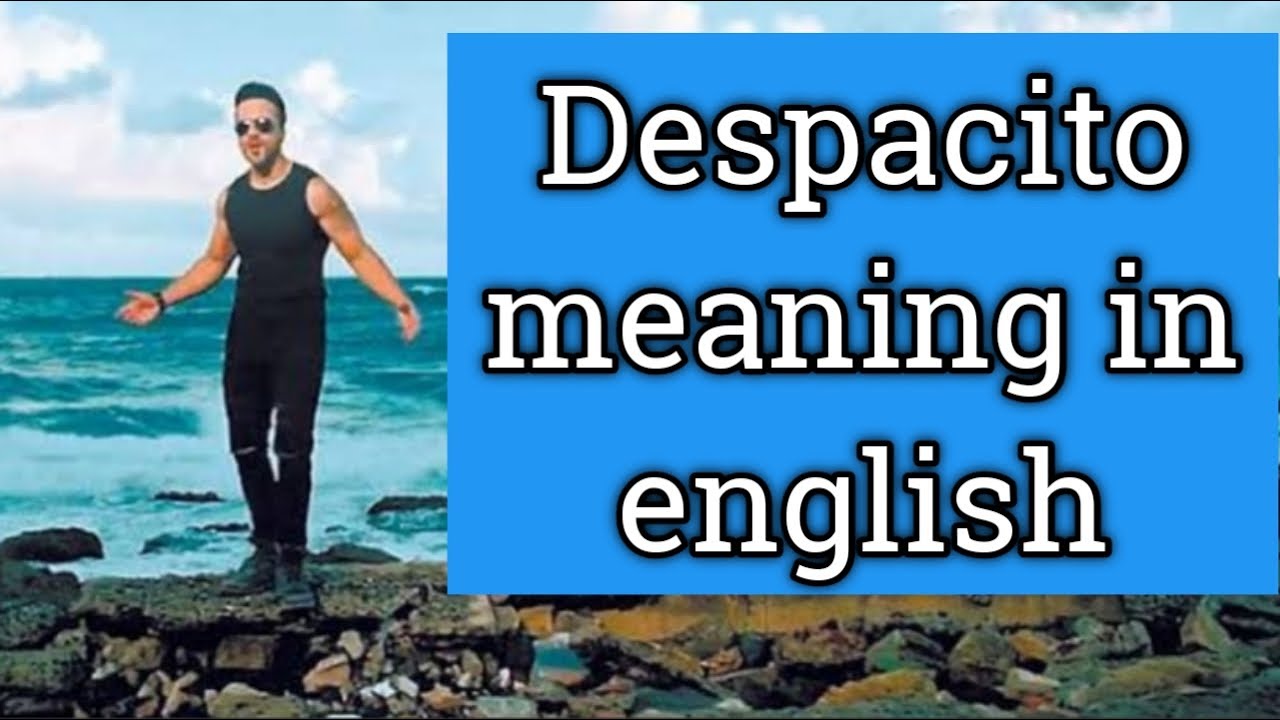 Despacito meaning in English. YouTube