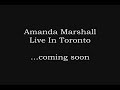 Capture de la vidéo Amanda Marshall - Live In Toronto - Coming Soon