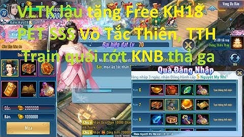 VLTK Mobile lậu mới free KH18 - đăng nhập nhận pet SSS - train quái rớt KNB | Sin RG