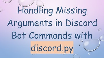 Handling Missing Arguments in Discord Bot Commands with discord.py