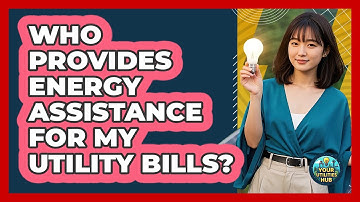 Who Provides Energy Assistance For My Utility Bills? - Your Utilities Hub