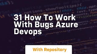 31 how to work with bugs azure devops