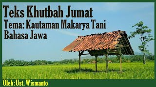 Khutbah Jumat Bahasa Jawa: Kautaman Makarya Tani: Ust. Wismanto