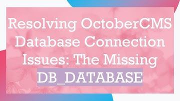 Resolving OctoberCMS Database Connection Issues: The Missing DB_DATABASE