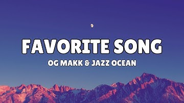 Favorite song lyrics - Og Makk & Jazz Ocean