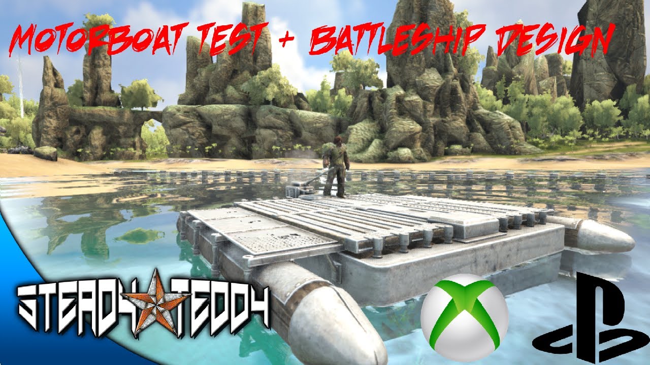 ARK: Motorboat Test + Battleship Design Xbox One + PS4 ...