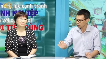 Video GLTT: Nâng cao năng lực cạnh tranh DN gắn với quyền lợi người tiêu dùng