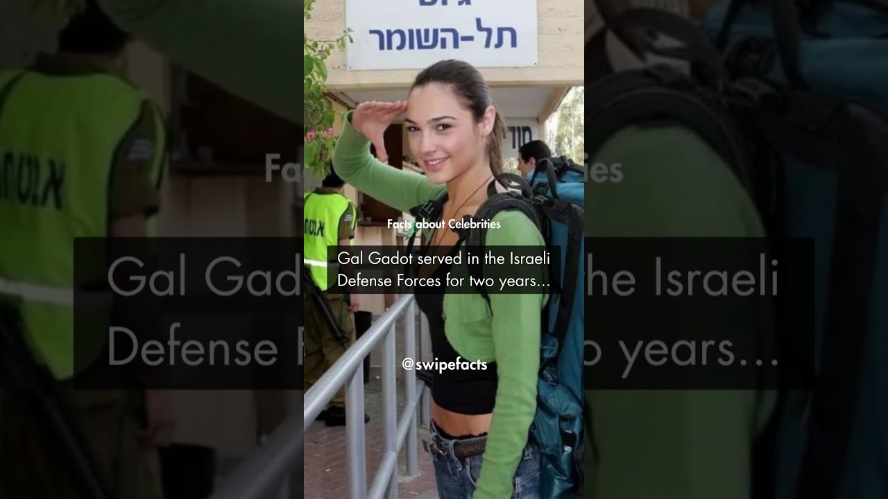 Gal Gadot served in the Israeli Defense Forces for two years