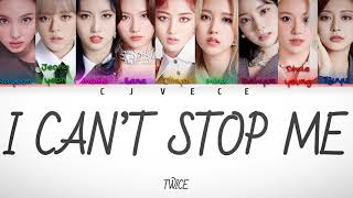 I CAN'T STOP ME- TWICE (Han/Rom/Eng Color Coded Lyrics) | Cjvece