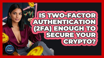 Is Two-Factor Authentication (2FA) Enough To Secure Your Crypto? - Crypto Trading Strategists