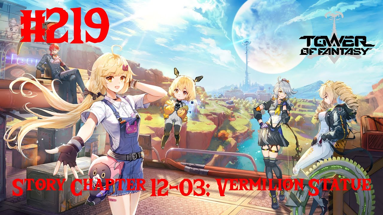 Tower of Fantasy Walkthrough Part 219 - Story Chapter 12-03: Vermilion Statue (No Commentary)