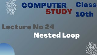 Nested Loop || Chapter No 3 || Class 10th