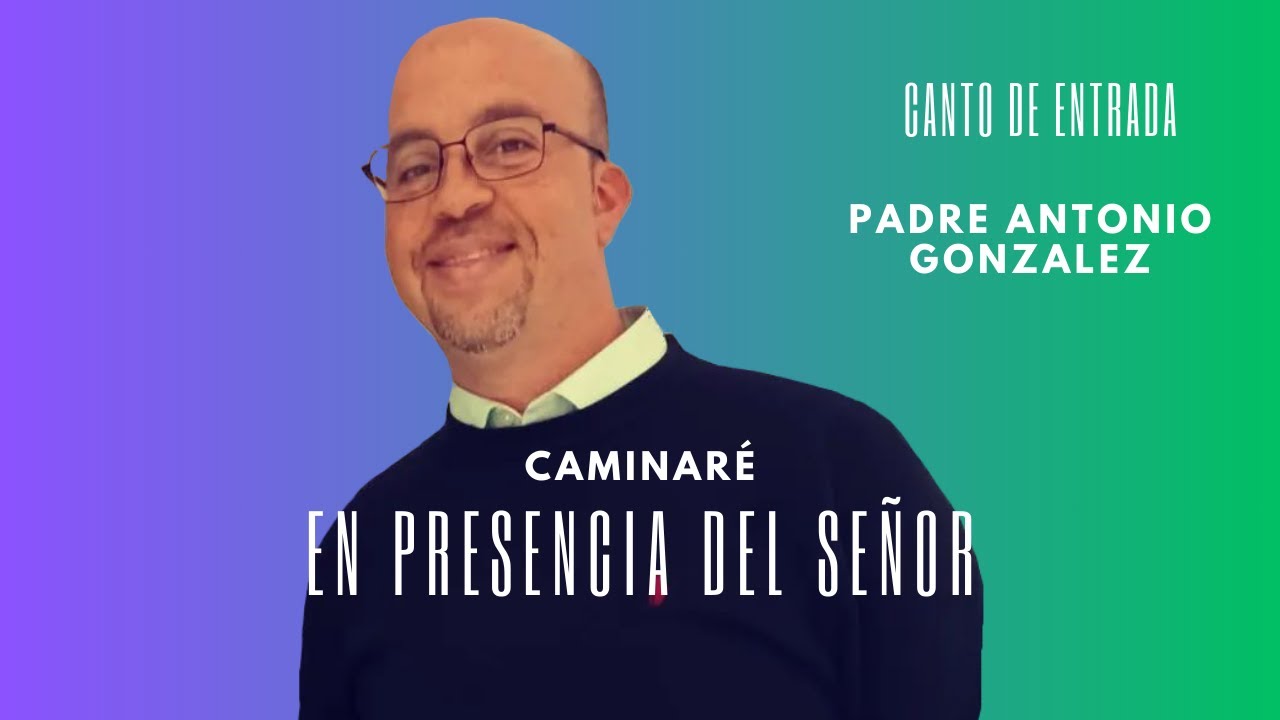 CAMINARE EN PRESENCIA DEL SEÑOR. Canto de entrada cuaresma - YouTube