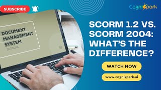 SCORM 1.2 vs. SCORM 2004 – What’s the Difference?