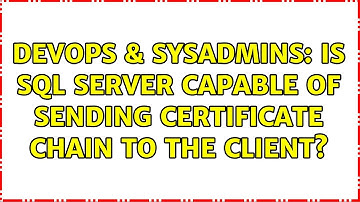 DevOps & SysAdmins: Is SQL Server capable of sending certificate chain to the client?