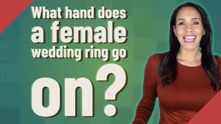 What hand does a female wedding ring go on?