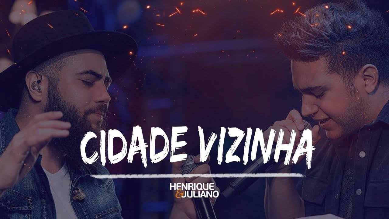 CIDADE VIZINHA - HENRIQUE E JULIANO - YouTube