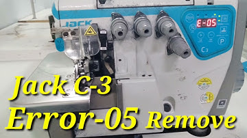 Jack C-3 Machine How to Remove Error -05 !! जैक c 3 ओवरलॉक मशीन E -05 कैसे हटाएं