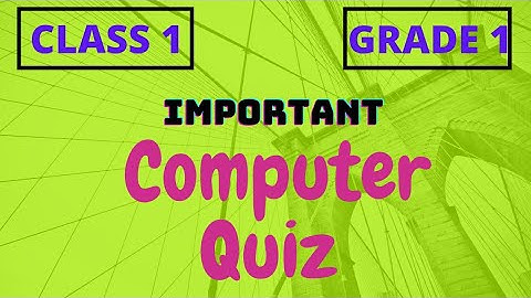 Computer Quiz for Class 1| Computer GK quiz CBSE & ICSE 2021 | Quiz World