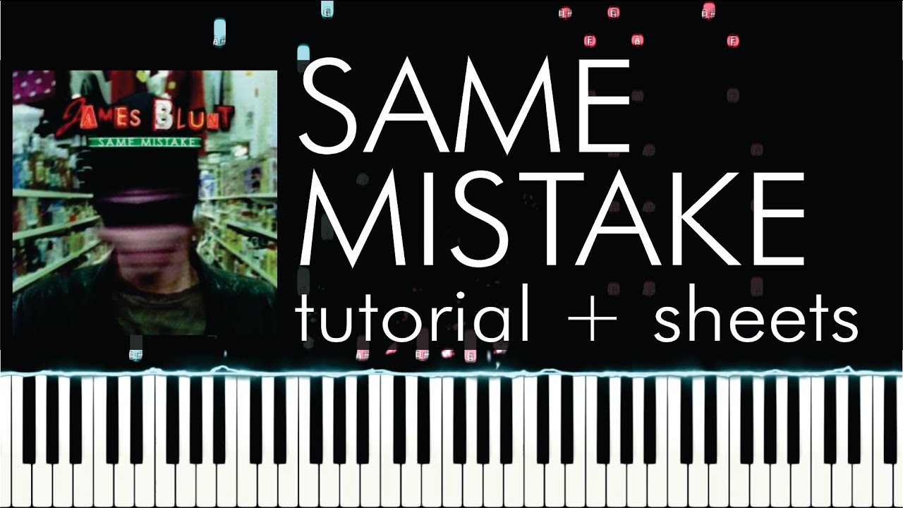 James Blunt Same Mistake Piano Tutorial How to Play YouTube