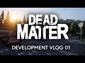 Dead Matter  - Dev Vlog #01