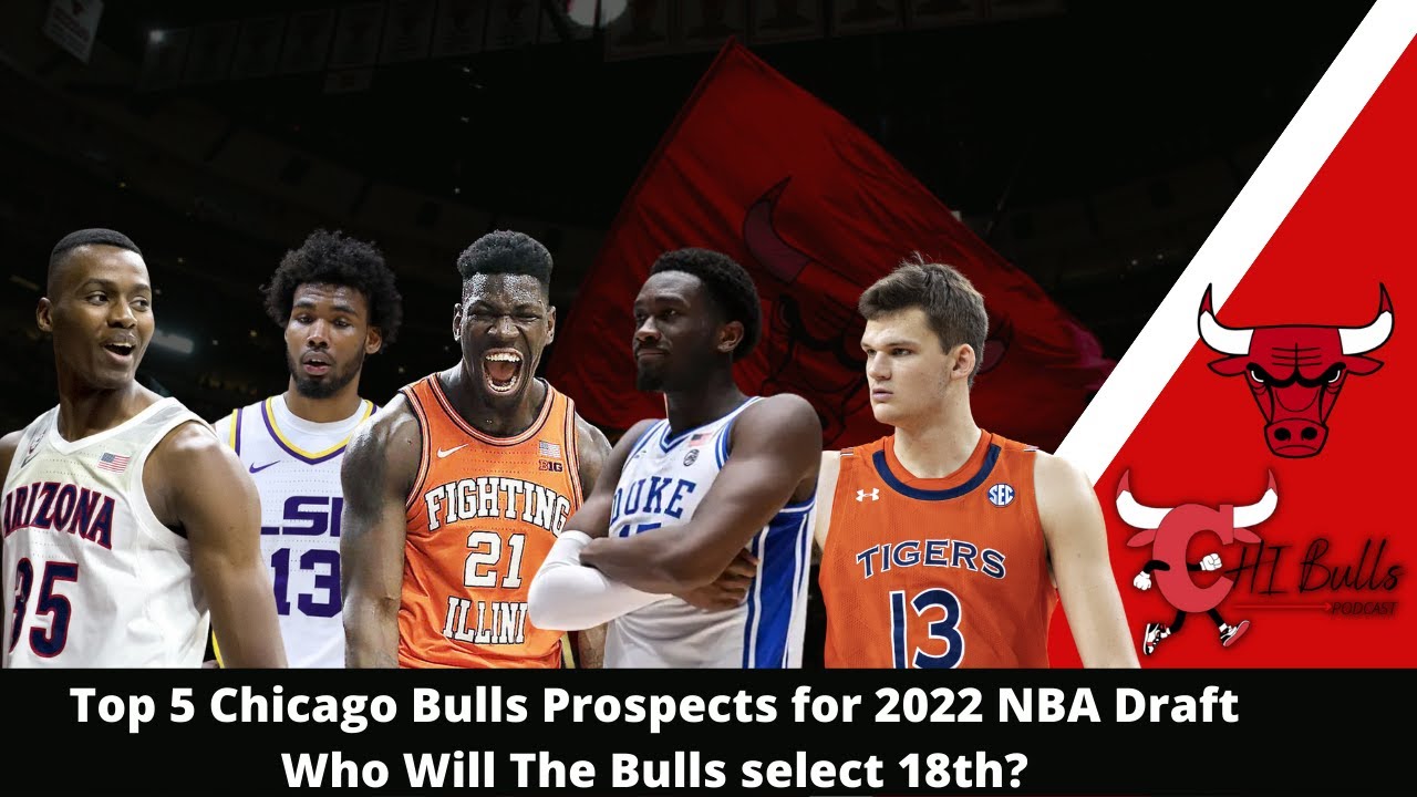 Top 5 Chicago Bulls Prospects for 2022 NBA Draft!! Who will the Bulls