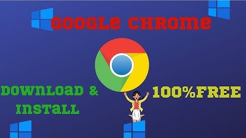 How To Download & Install Google Chrome Browser On Windows - 7/8/8.1/10/11 (2022)