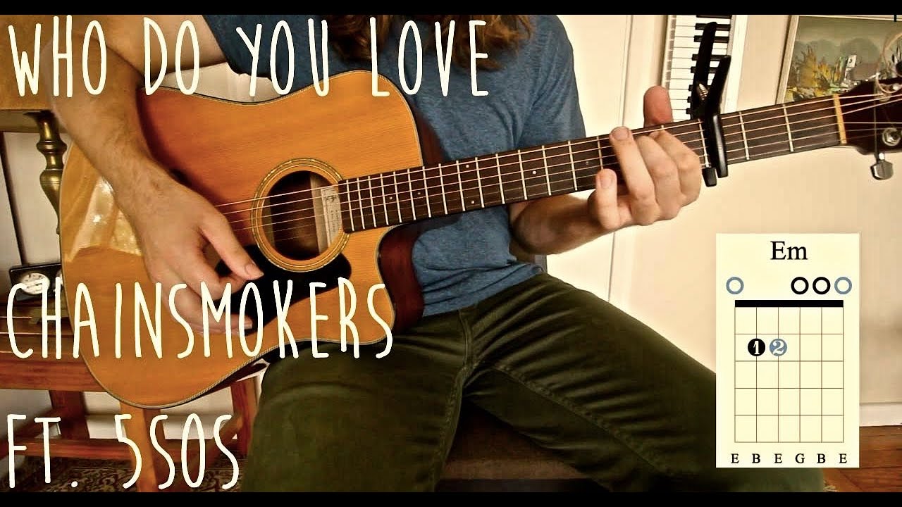 Who Do You Love (The Chainsmokers ft. 5 Seconds of Summer) - Guitar ...
