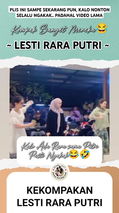 KEKOMPAKAN LESTI RARA DAN PUTRI🥰 #lestikejora #raralida #putriisnari #lestirara #leslarentertainment