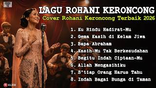 Lagu Rohani Keroncong | Cover Rohani Keroncong Terbaik 2026 – Lagu Penuh Kasih & Pengharapan