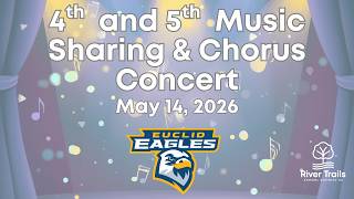 Euclid 4th  and 5th  Music Sharing & Chorus Concert (May 14, 2026)