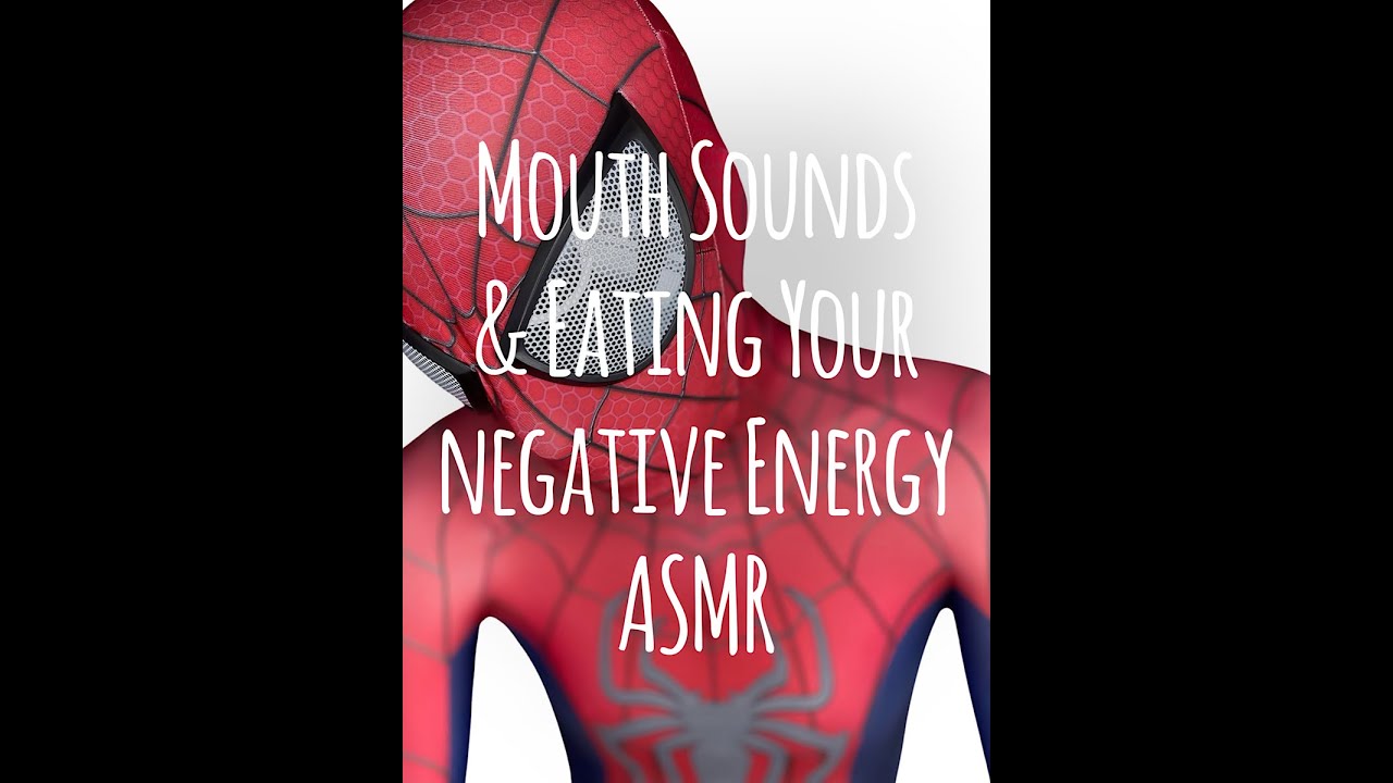 Mouth Sounds & Eating Your Negative Energy ASMR