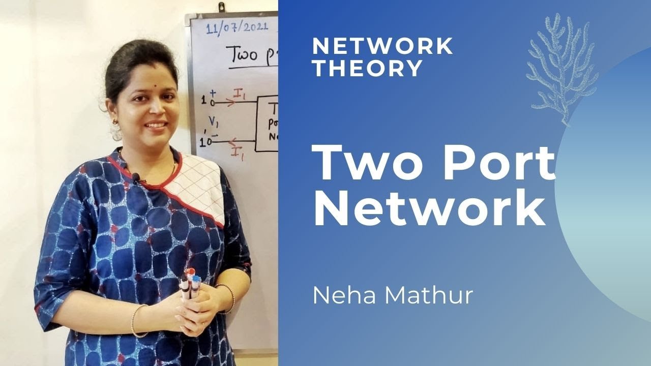 NT | 11: Two Port Network | Neha Mathur