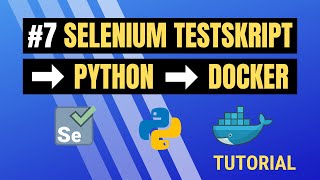 Selenium Python Testskript erstellen & in Docker ausführen - TUTORIAL (7/10)