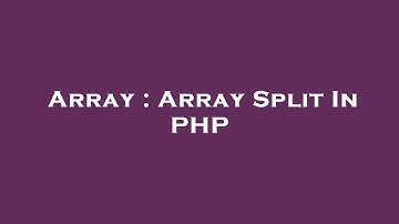 Array : Array Split In PHP