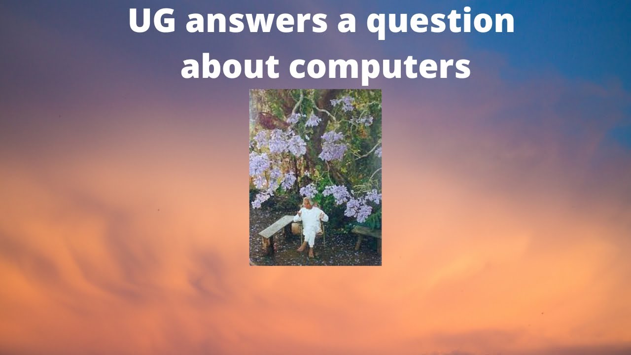 UG answers a question about the brain and computers - YouTube
