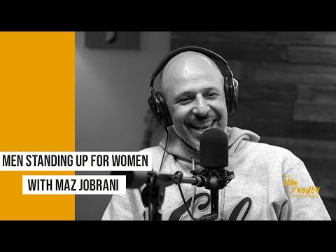 Men Standing Up for Women with Maz Jobrani | The Man Enough Podcast
