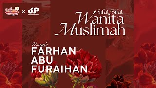 Ustadz Farhan Abu Furaihan حفظه الله                     Sifat-sifat Wanita Muslimah