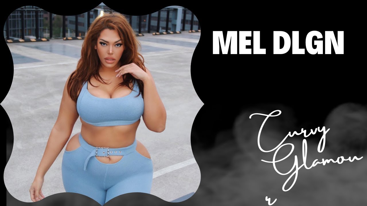Mel Dlgn Gorgeous Plus Size Model Curvy Fashion Model Biography