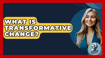 What Is Transformative Change? - Philosophy Beyond