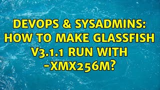 DevOps & SysAdmins: How to make glassfish v3.1.1 run with -Xmx256m?
