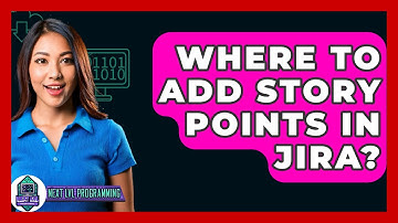 Where To Add Story Points In Jira? - Next LVL Programming