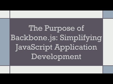 The Purpose of Backbone.js: Simplifying JavaScript Application Development