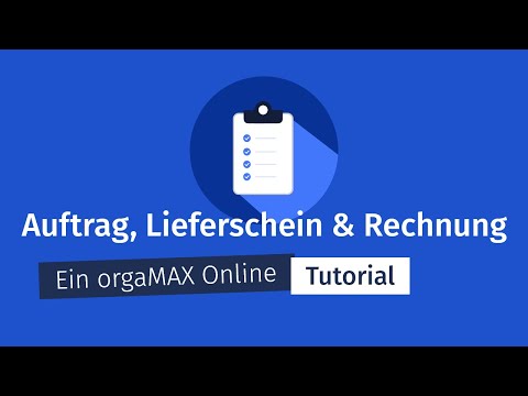 Auftrag, Lieferschein & Rechnung - orgaMAX Online Tutorial